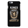 Kings Are Born In August But The Real Kings Are Born On August 27 iPhone 6/6s Plus Case
