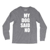 my dog said no! Long Sleeve Shirts