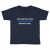 i do what the voices in my wifes head Toddler T-shirt
