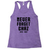 Never Forget Chaz Racerback Tank