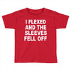 i flexed and the sleeves fell off Toddler T-shirt