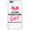 I'm Your Father's Day Gift Mom Says You're Welcome Baby Girl iPhone 6/6s Case