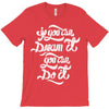 if you can dream it, you can do it T-Shirt
