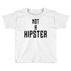 not a hipster Toddler T-shirt