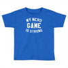 nerd game is strong Toddler T-shirt