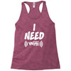 I Need Wi-Fi Racerback Tank
