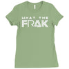 what the frak Ladies Fitted T-Shirt