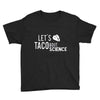 let's taco bout science march funny t sh Youth Tee