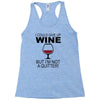 i could give up wine Racerback Tank