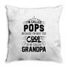 I Am Called Pops... Throw Pillow