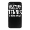 education is important but tennis is more importanter iPhone 7 Plus Case
