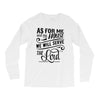 As For Me And My House We Will Serve The Lord Long Sleeve Shirts