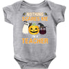 nothing scares me i'm a teacher Baby Bodysuit