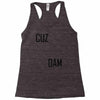 cuz dam Racerback Tank
