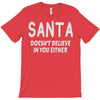 santa doesn't believe in you either T-Shirt