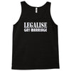 legalise gay marriage Tank Top