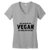 Don't Ask Me Why I'm A Vegan Ask Yourself Why You're Not Women's V-Neck T-Shirt