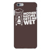 mother nature gets me wet iPhone 6/6s Plus Case
