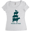 friends not food. Women's Triblend Scoop T-shirt