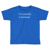 i'm actually a mermaid Toddler T-shirt