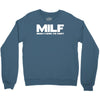 milf man i love to fart Crewneck Sweatshirt