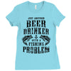 Just Another Beer Drinker With A Fishing Problem Ladies Fitted T-Shirt