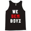 we dem boyz Tank Top
