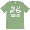 this dj doesn't take requests T-Shirt