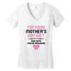 I'm Your Mother's Day Gift Dad Says You're Welcome Baby Girl Women's V-Neck T-Shirt