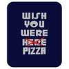 wish you were pizza Mousepad