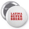 Latina Super Shero Pin-back button