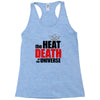 the heat death of the universe Racerback Tank