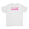 love me, love my dog Youth Tee