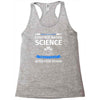 evidence based science! when do we want it. Racerback Tank