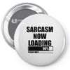 sarcasm now loading (2) Pin-back button