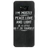 i'm mostly peace, love and light &amp; a little go fuck yourself Samsung Galaxy S8