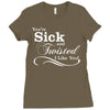 you're sick and twisted, i like you! Ladies Fitted T-Shirt