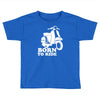 born to ride Toddler T-shirt