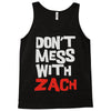 don't mess with zach Tank Top