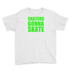 skaters gonna skate Youth Tee