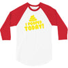 I Pooped Today 3/4 Sleeve Shirt