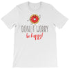 donut worry, be happy T-Shirt