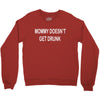 mommy doesn't get drunk Crewneck Sweatshirt