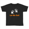 let me out Toddler T-shirt