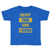 Dent The Universe Toddler T-shirt