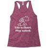 life is short Racerback Tank