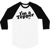 I'm A Tepper 3/4 Sleeve Shirt