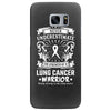 Never Underestimate The Strength Of A Lung Cancer Warrior Samsung Galaxy S7 Edge