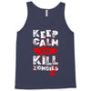 Keep Calm And Kill Zombies Tank Top