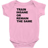 train insane or remain the same workout gym fitness exercise tee shirt Baby Onesie